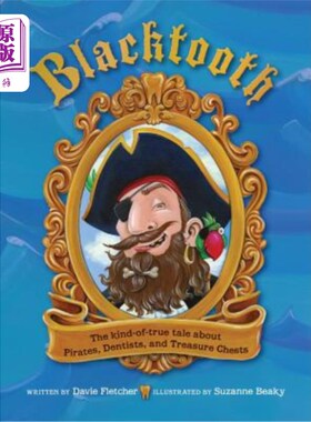 海外直订Blacktooth: The Kind-of-True Tale about Pirates, Dentists, and Treasure Chests 黑牙：关于海盗、牙医和宝箱的