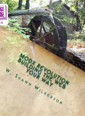 海外直订MODX Revolution - Building the Web Your Way: A Journey Through a Content Managem MODX革命——以自己的方式构