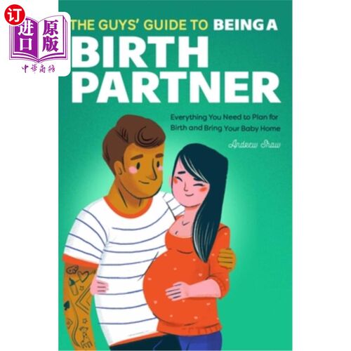 海外直订医药图书The Guys' Guide to Being a Birth Partner: Everything You Need to Plan for Birth  《成为生育伴侣的男