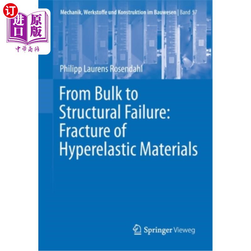 海外直订From Bulk to Structural Failure: Fracture of Hyperelastic Materials 从体块到结构破坏:超弹性材料的断裂