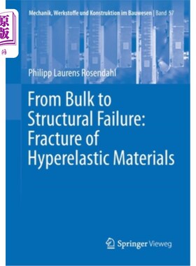 海外直订From Bulk to Structural Failure: Fracture of Hyperelastic Materials 从体块到结构破坏:超弹性材料的断裂