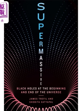 预售 超大质量 宇宙起点与终点的黑洞 英文原版 Supermassive James Trefil and Shobita Satyapal【中商原版】