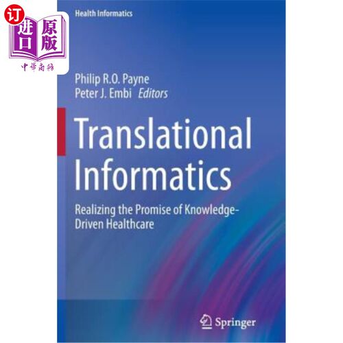 海外直订Translational Informatics: Realizing the Promise of Knowledge-Driven Healthcare 转化信息学：实现知识驱动医