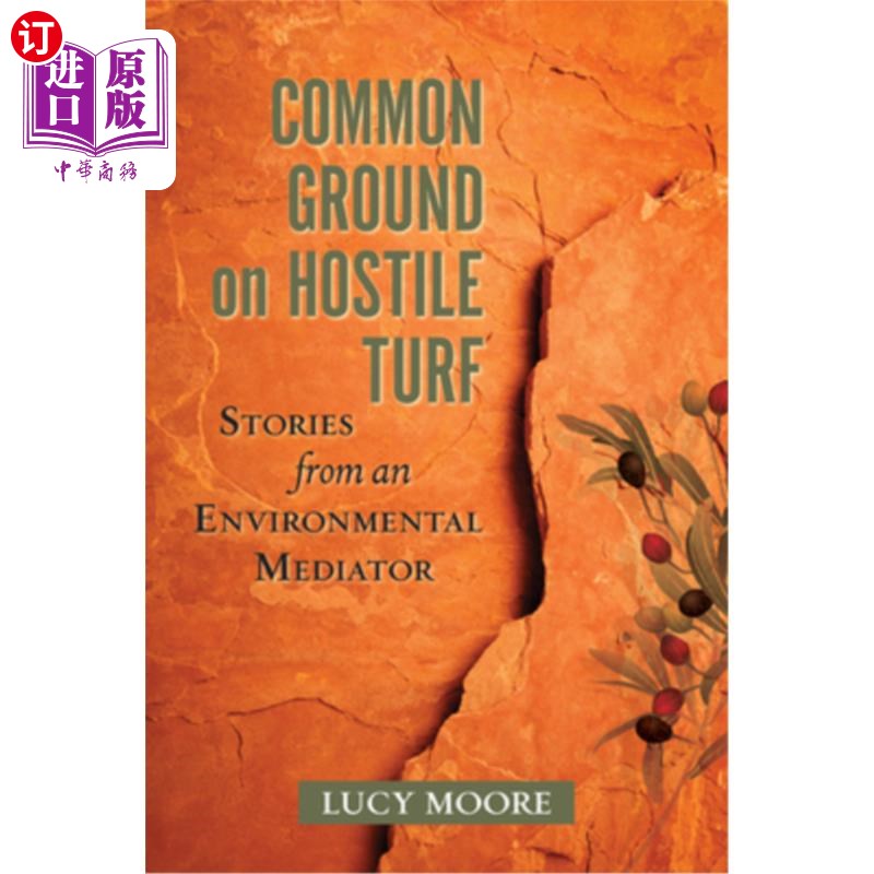 海外直订Common Ground on Hostile Turf: Stories from an Environmental Mediator 敌对地盘上的共同点:来自环境调解人的故
