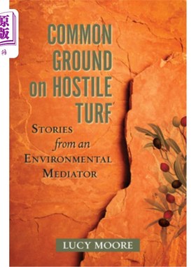海外直订Common Ground on Hostile Turf: Stories from an Environmental Mediator 敌对地盘上的共同点:来自环境调解人的故