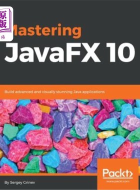 海外直订Mastering JavaFX 10: Build advanced and visually stunning Java applications 掌握JavaFX 10