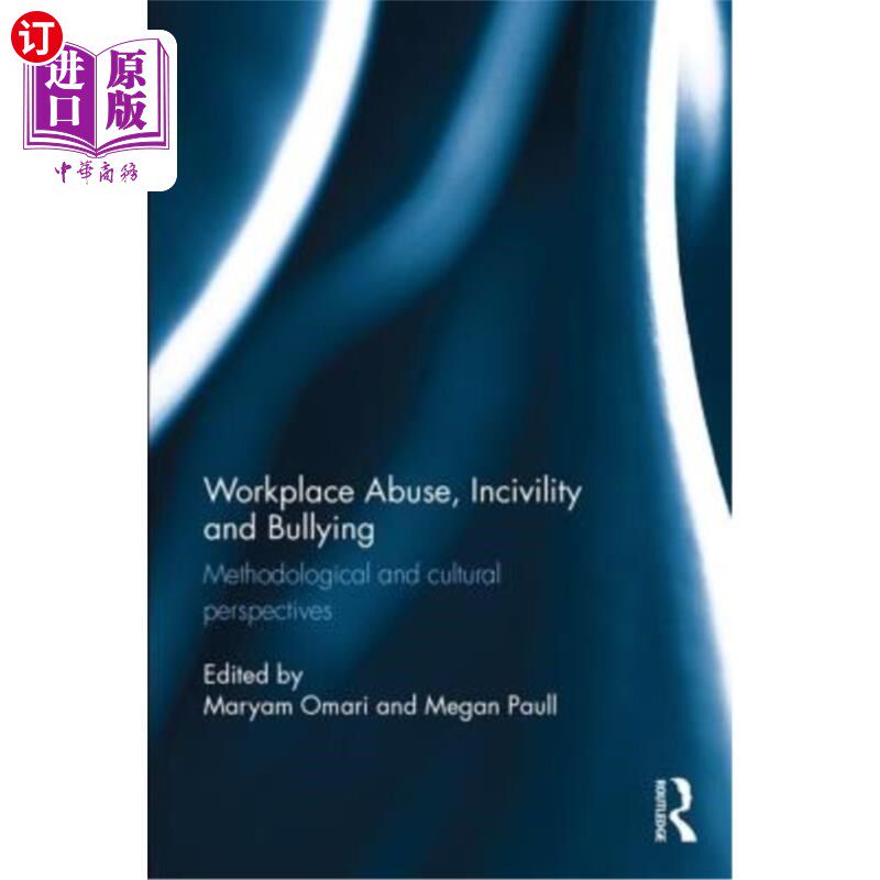 海外直订Workplace Abuse, Incivility and Bullying: Methodological and cultural perspectiv 工作场所虐待，不文明和欺凌