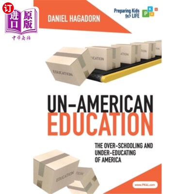 海外直订Un-American Education: The over-schooling and under-educating of America 非美国教育：美国的过度教育和教育不