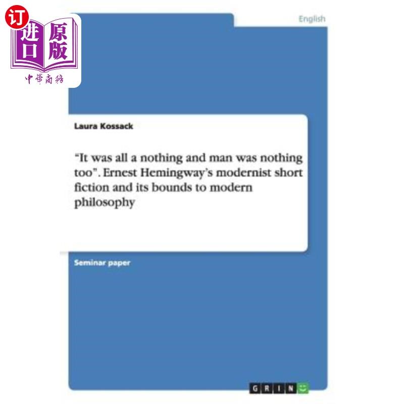 海外直订It was all a nothing and man was nothing too. Ernest Hemingway's modernist short 这一切都是虚无缥缈的,而人