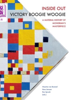 海外直订Inside Out Victory Boogie Woogie: A Material History of Mondrian's Masterpiece 从内到外的胜利布吉伍吉:蒙德
