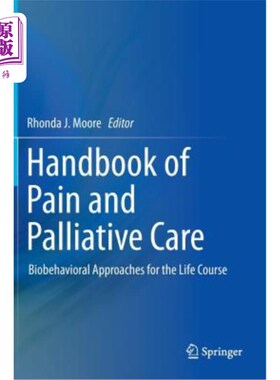 海外直订Handbook of Pain and Palliative Care: Biobehavioral Approaches for the Life Cour 疼痛和姑息治疗手册:生命过
