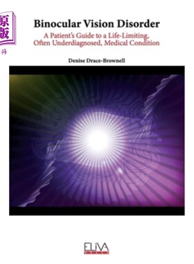 海外直订医药图书Binocular Vision Disorder: A Patient's Guide to a Life-Limiting, Often Underdiag 双眼视力障碍:一种