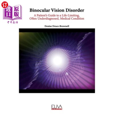 海外直订医药图书Binocular Vision Disorder: A Patient's Guide to a Life-Limiting, Often Underdiag 双眼视力障碍:一种