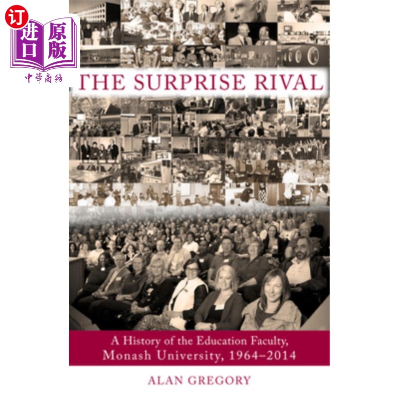 海外直订The Surprise Rival: A History of the Education Faculty, Monash University, 1964- 出人意料的对手:莫纳什大学