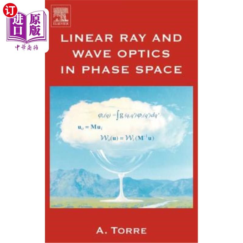 海外直订Linear Ray and Wave Optics in Phase Space: Bridging Ray and Wave Optics Via the  相空间中的线性光线和波动光