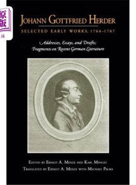 海外直订Johann Gottfried Herder: Selected Early Works, 1764-1767: Addresses, Essays, and 约翰·戈特弗里德·赫尔德:早