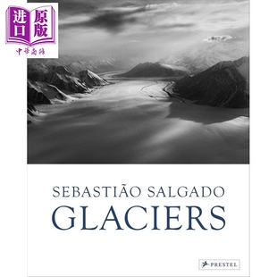 预售 Sebastiao Salgado:Glaciers 进口艺术 塞巴斯蒂奥 萨尔加多:冰川【中商原版】