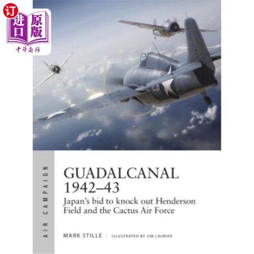 海外直订Guadalcanal 1942-43: Japan's Bid to Knock Out Henderson Field and the Cactus Air 1942-43年瓜达