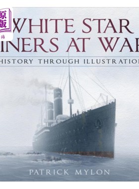 海外直订White Star Liners at War: A History Through Illustrations 战争中的白星班轮:通过插图的历史