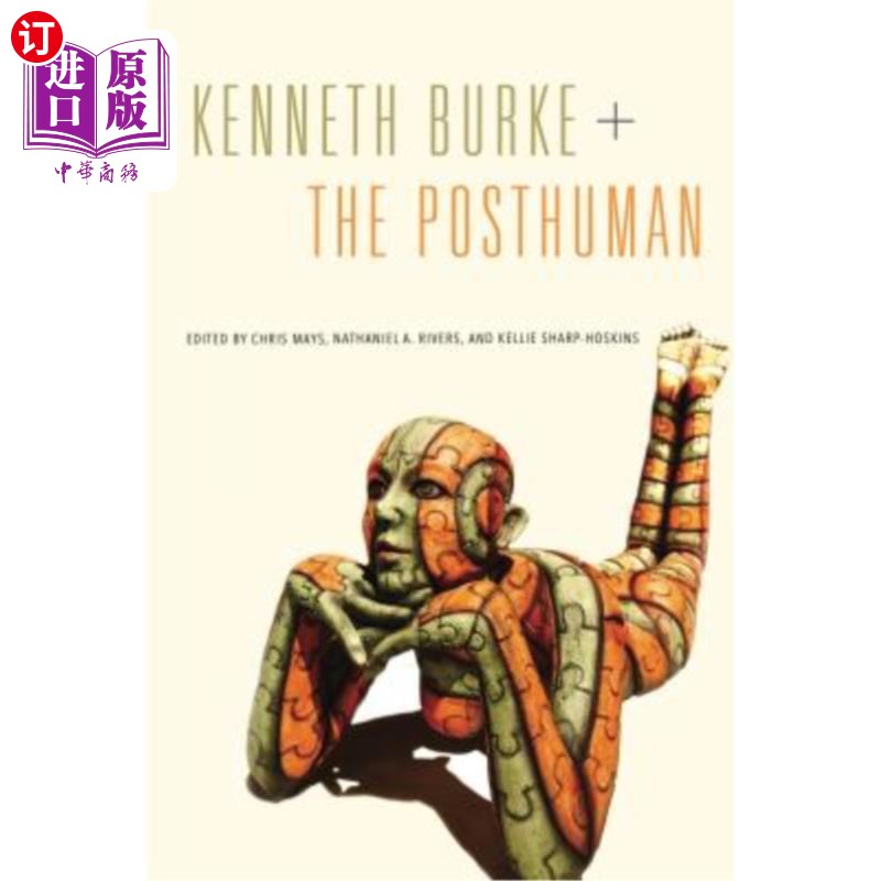 海外直订Kenneth Burke + the Posthuman Kenneth Burke + Posthuman