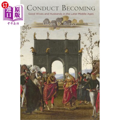海外直订Conduct Becoming: Good Wives and Husbands in the Later Middle Ages 行为成为:中世纪后期的好妻子和好丈夫