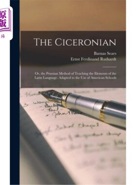 海外直订The Ciceronian: Or, the Prussian Method of Teaching the Elements of the Latin La 西塞罗教学法:或曰普鲁士教