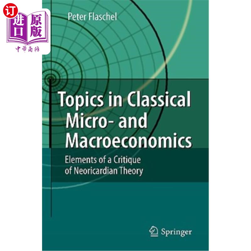 海外直订Topics in Classical Micro- And Macroeconomics: Elements of a Critique of Neorica 经典微观和宏观经济学的主题