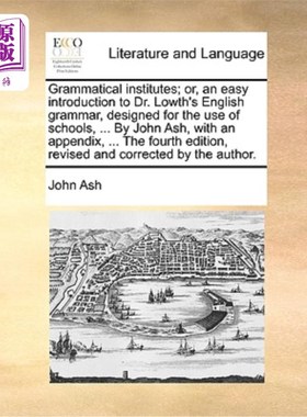 海外直订Grammatical Institutes; Or, an Easy Introduction to Dr. Lowth's English Grammar, 语法研究所;或者，一个简单