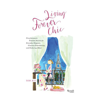 跟法国女人学雅致2 进口艺术 Living Forever Chic:Elegant Entertaining,Gracious Homemaking, and Impeccable style 优雅?