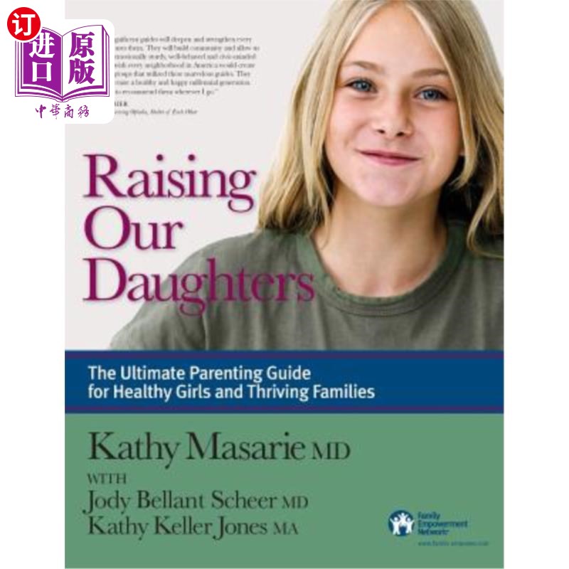 海外直订Raising Our Daughters: The Ultimate Parenting Guide for Healthy Girls and Thrivi 《养育我们的女儿:健康女孩