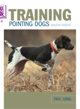 海外直订Training Pointing Dogs, Second Edition 训练指点犬，第二版