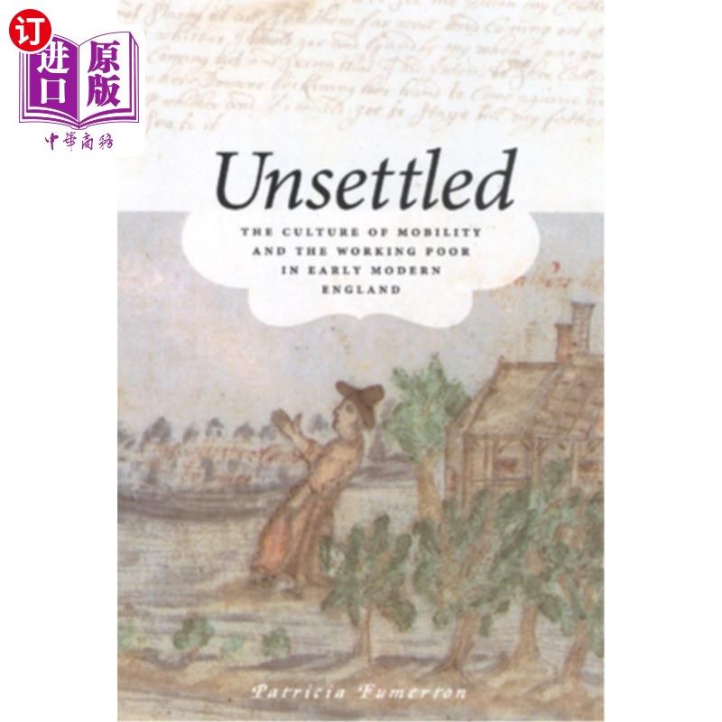 海外直订Unsettled: The Culture of Mobility and the Working Poor in Early Modern England 不安定:近代早期英格兰的流动
