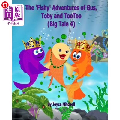 海外直订The 'Fishy' Adventures of Gus, Toby and TooToo: Big Tale 4 (ADVENTURE & EDUCATIO Gus, Toby和