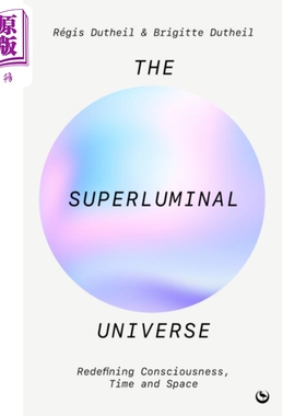 预售 超光速宇宙 重新定义意识 时间与空间 The Superluminal Universe 英文原版 Régis Dutheil 自然科学【中商原版】