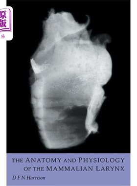 海外直订The Anatomy and Physiology of the Mammalian Larynx 哺乳动物喉部的解剖学与生理学
