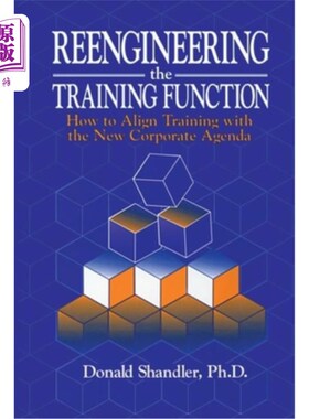 海外直订Reengineering the Training Function: How to Align Training with the New Corporat 重新设计培训功能:如何使培