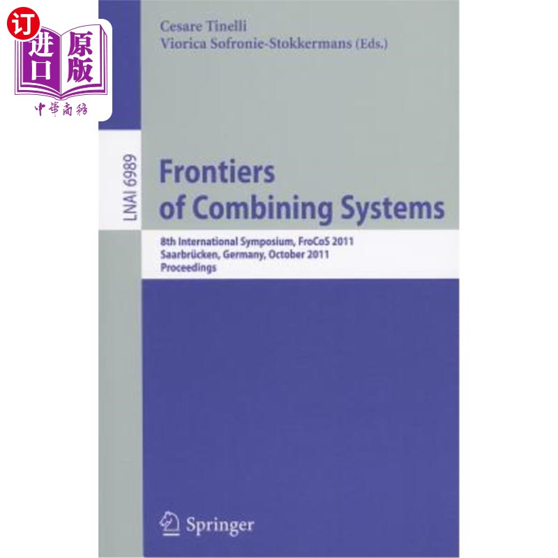 海外直订Frontiers of Combining Systems: 8th International Symposium, Frocos 2011, Saarbr结合系统的前沿:第8届国际研