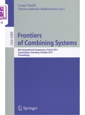 海外直订Frontiers of Combining Systems: 8th International Symposium, Frocos 2011, Saarbr 结合系统的前沿:第8届国际研