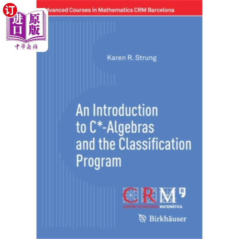 海外直订An Introduction to C*-Algebras and the Classification Program C*-代数和分类程序简介