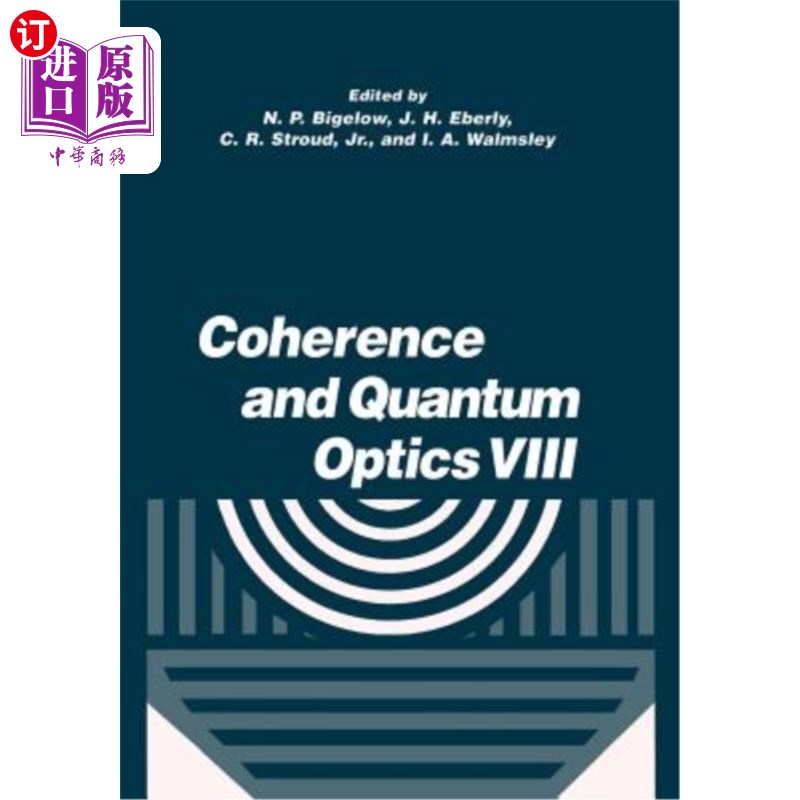 海外直订Coherence and Quantum Optics VIII: Proceedings of the Eighth Rochester Conferenc 相干与量子光学VIII：第八届