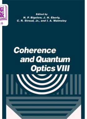 海外直订Coherence and Quantum Optics VIII: Proceedings of the Eighth Rochester Conferenc 相干与量子光学VIII：第八届