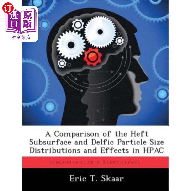 海外直订A Comparison of the Heft Subsurface and Delfic Particle Size Distributions and E hpac中重-次表层和三维粒度