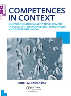 海外直订Competences in Context: Knowledge and Capacity Development in Public Water Manag 背景下的能力:印度尼西亚和