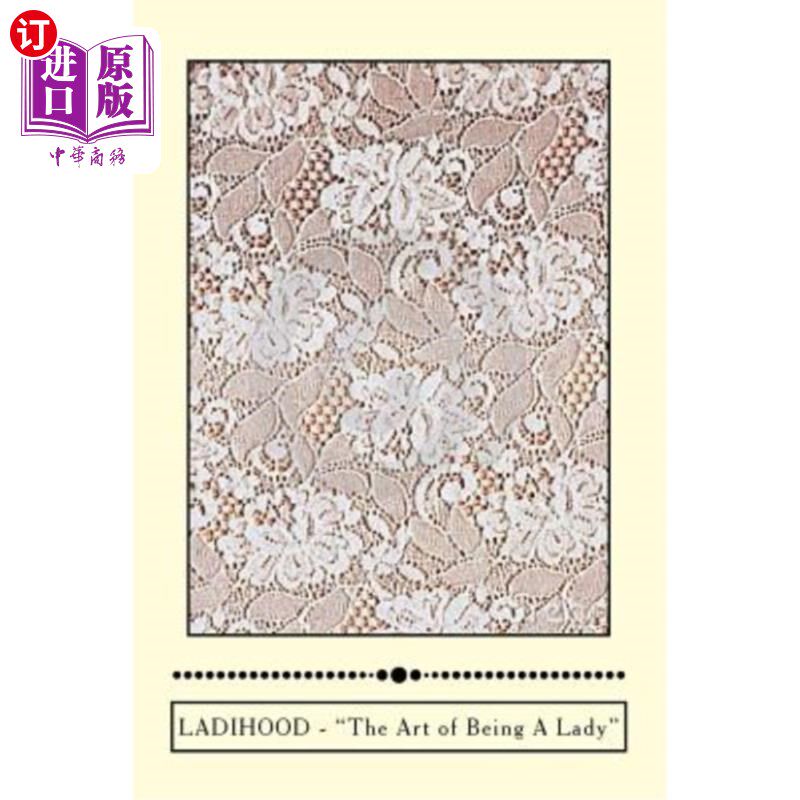 海外直订Ladihood The Art of Being A Lady: A Pursebook of Gentle Reminders 淑女身份“成为淑女的艺术”:一本温柔提醒的