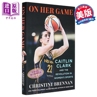 关于她的比赛 凯特琳克拉克与女子体育的革命 On Her Game 英文原版 Christine Brennan【中商原版】