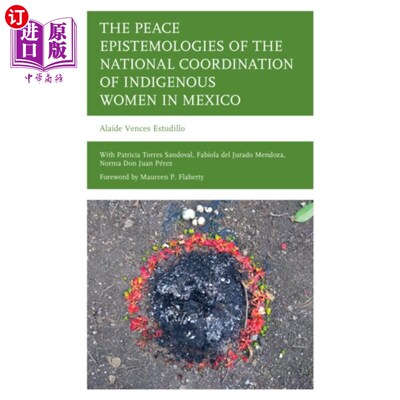 海外直订Peace Epistemologies of the National Coordinatio... 墨西哥土著妇女全国协调的和平认识论