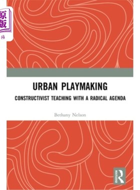 海外直订医药图书Urban Playmaking: Constructivist Teaching with a Radical Agenda 城市组织:具有激进议程的建构主义教学