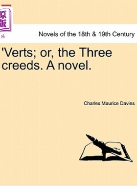 海外直订'Verts; Or, the Three Creeds. a Novel. “垂直；或者，三个信条。一本小说。