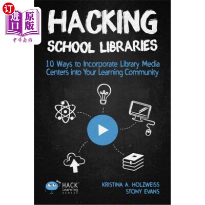 海外直订Hacking School Libraries: 10 Ways to Incorporate Library Media Centers into Your 学校图书馆:10种方法将图书
