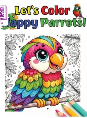 海外直订Enjoyable and Vibrant Birds to Color, Let's Color Happy Parrots 快乐和充满活力的鸟颜色，让我们颜色快乐的鹦